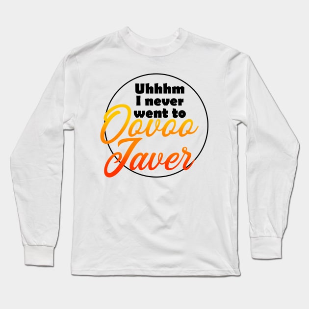 I uhh never went to oovoo javer Long Sleeve T-Shirt by RaptureMerch